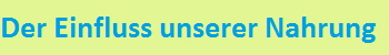 Der Einfluss unserer Nahrung